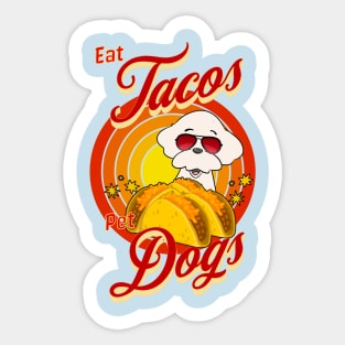 Eat Tacos Pet Dogs Sticker